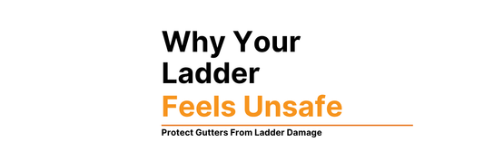 Why Your Ladder Feels Unsafe at the Gutter